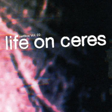 netBloc, Volume 22: Life on Ceres by Various Artists - album cover