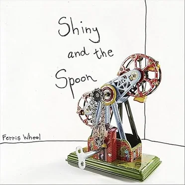 Ferris Wheel by Shiny and the Spoon - album cover