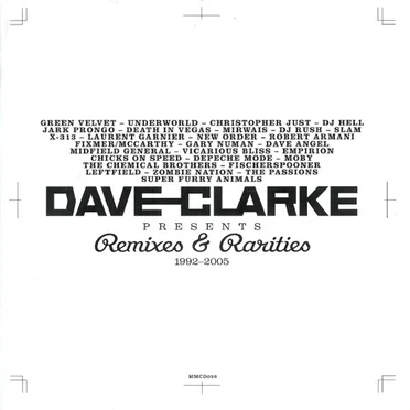 Dave Clarke Presents Remixes & Rarities, 1992–2005