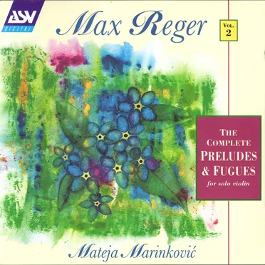 Max Reger, Vol. 2: The Complete Preludes & Fugues for Solo Violin