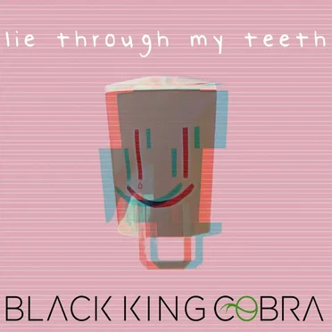 Lie Through My Teeth by Black King Cobra - album cover