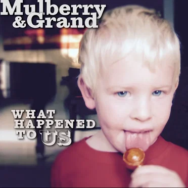 What Happened to US by Mulberry & Grand - album cover