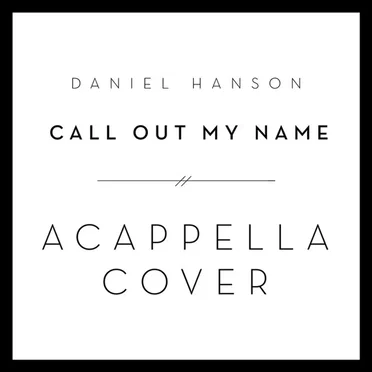 Call Out My Name (A Cappella Cover)