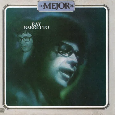 The Best of Ray Barretto / Lo mejor de Ray Barretto