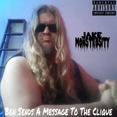 Ben Sends A Message To The Clique by Jake Monstrosity - album cover
