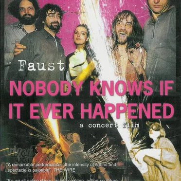 Nobody Knows If It Ever Happened - A Concert Film by Faust - album cover