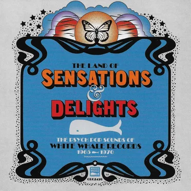 The Land of Sensations & Delights: The Psych Pop Sounds of White Whale Records 1965-1970 by Various Artists - album cover