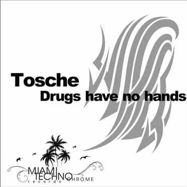 Drugs Have No Hands by Tosche - album cover