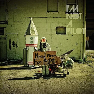 Need Money For Rocket Fuel by I’m Not a Pilot - album cover