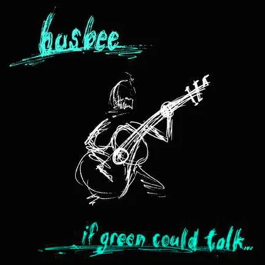 If Green Could Talk by busbee - album cover