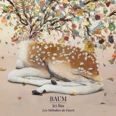 Ici‐bas : Les Mélodies de Gabriel Fauré by BAUM - album cover
