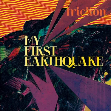 Friction by My First Earthquake - album cover