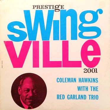 Swingville: Coleman Hawkins With the Red Garland Trio