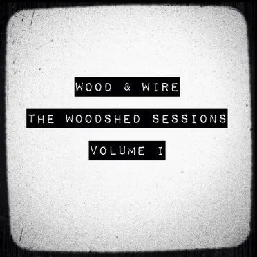 The Woodshed Sessions, Volume I