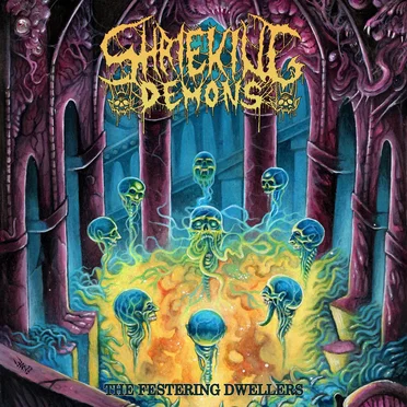 The Festering Dwellers by Shrieking Demons - album cover