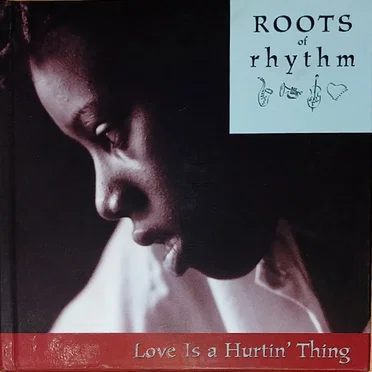 Roots of Rhythm: Love is a Hurtin’ Thing by Various Artists - album cover