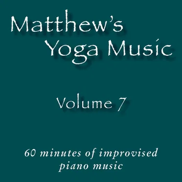 Matthew's Yoga Music ~ Volume 7