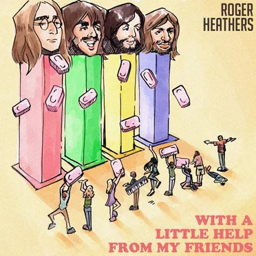 With a Little Help From My Friends: A Beatles Cover Album by Roger Heathers - album cover
