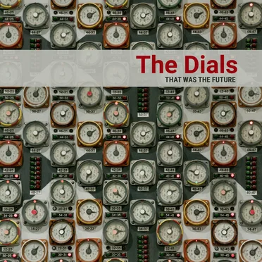That Was The Future by The Dials - album cover