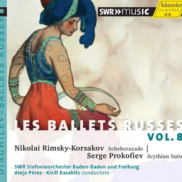 Les Ballets Russes, Vol. 8: Nikolai Rimsky-Korsakov: Scheherazade / Serge Prokofiev: Scythian Suite