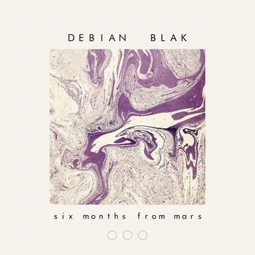 Six Months From Mars by Debian Blak - album cover