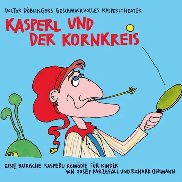Kasperl und der Kornkreis by Doctor Döblingers geschmackvolles Kasperltheater - album cover