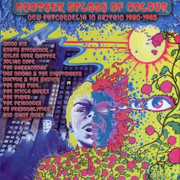 Another Splash of Colour - New Psychedelia in Britain 1980-1985 by Various Artists - album cover
