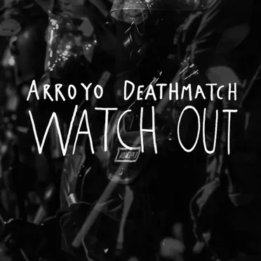 Watch Out by Arroyo Deathmatch - album cover