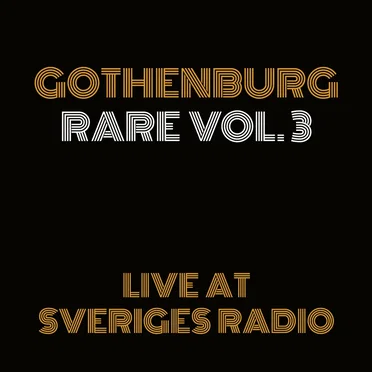 Gothenburg Rare Vol. 3 - Live at Sveriges Radio by Various Artists - album cover