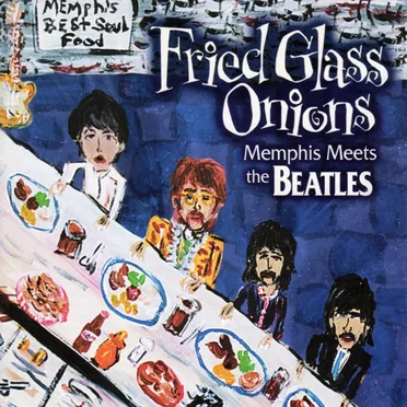 Fried Glass Onions: Memphis Meets The Beatles by Various Artists - album cover
