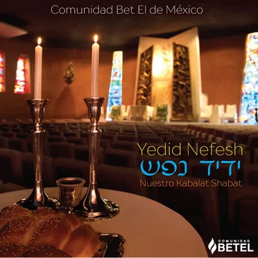 Yedid Nefesh - Kabalat Shabat En La Comunidad Bet El De Mexico