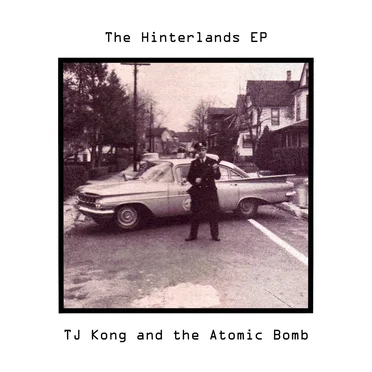 The Hinterlands EP by Tj Kong and The Atomic Bomb - album cover