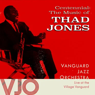 Centennial: The Music of Thad Jones - Live at the Vanguard