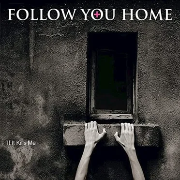 If It Kills Me by Follow You Home - album cover