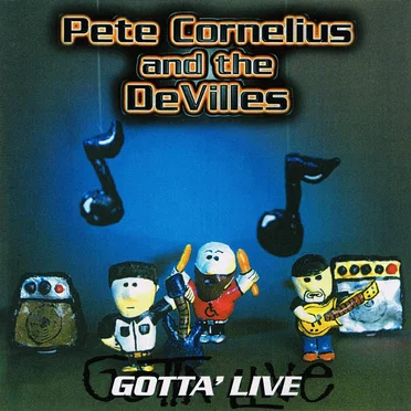 Gotta' Live by Pete Cornelius & the DeVilles - album cover