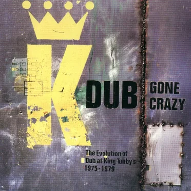 Dub Gone Crazy: The Evolution of Dub at King Tubby’s, 1975–1979