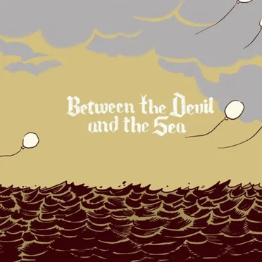 Between the Devil and the Sea