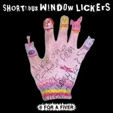 6 for a Fiver by Short Bus Window Lickers - album cover