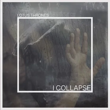 I Collapse by Lotus Thrones - album cover