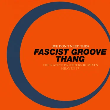 (We Don’t Need This) Fascist Groove Thang (The Rapino Brothers remixes)
