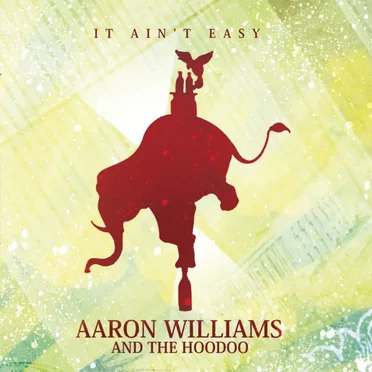 It Ain't Easy by Aaron Williams and the Hoodoo - album cover
