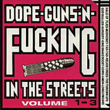 Dope, Guns ’n Fucking in the Streets, Volume 1–3 by Various Artists - album cover