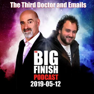 Big Finish Podcast 2019-05-12 The Third Doctor and Emails by David Richardson - album cover