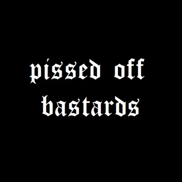 Pissed Off Bastards