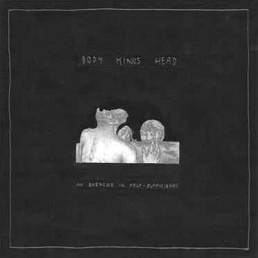 An Exercise in Self-Sufficiency by Body Minus Head - album cover