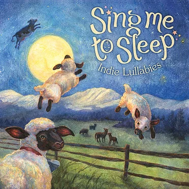 Sing Me to Sleep: Indie Lullabies by Various Artists - album cover
