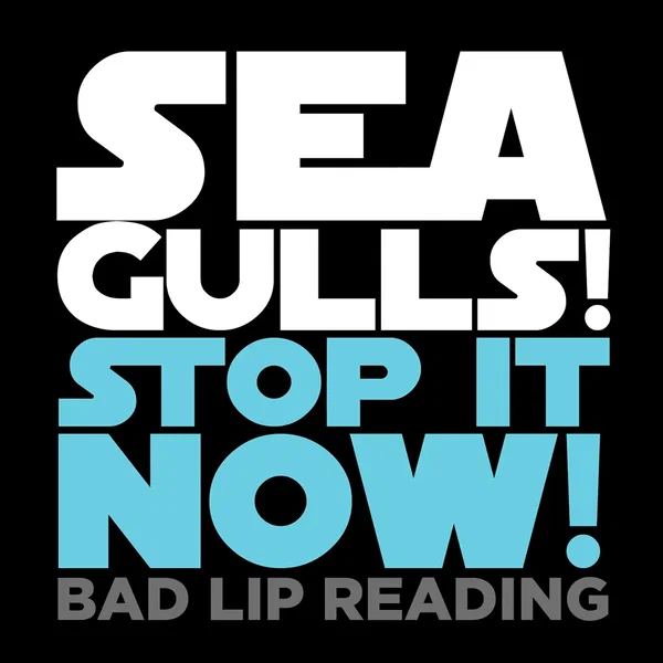 Seagulls! Stop It Now!