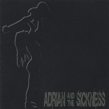 Adrian and the Sickness