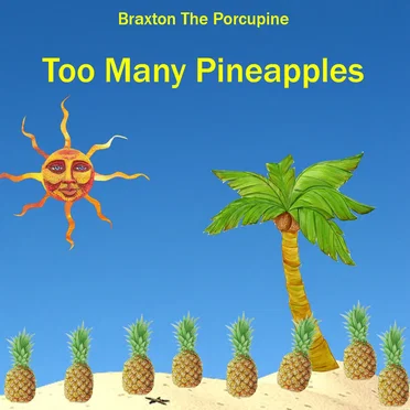 Too Many Pineapples by Braxton the Porcupine - album cover