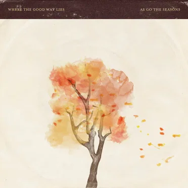 As Go the Seasons by Where the Good Way Lies - album cover